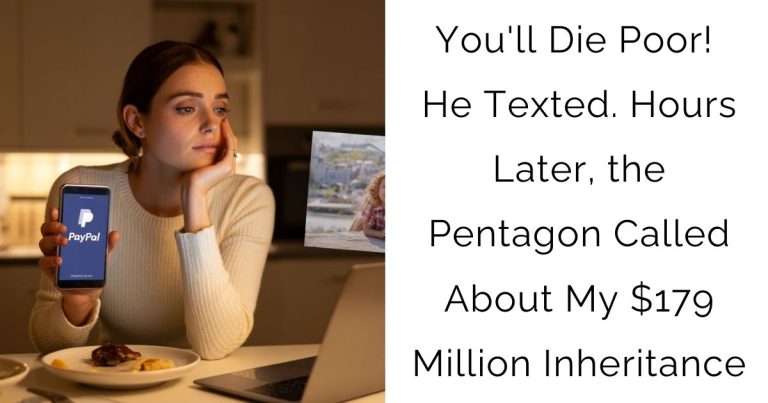You’ll Die Poor! He Texted. Hours Later, the Pentagon Called About My $179 Million Inheritance
