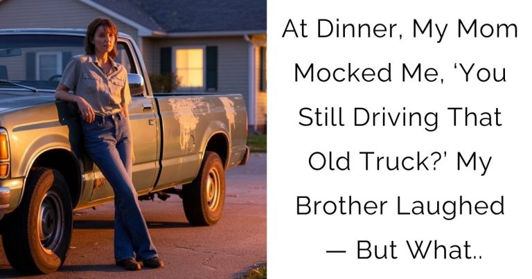 At Dinner, My Mom Mocked Me, ‘You Still Driving That Old Truck?’ My Brother Laughed — But What..