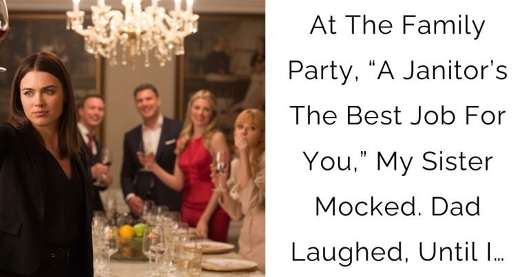 At The Family Party, “A Janitor’s The Best Job For You,” My Sister Mocked. Dad Laughed, Until I…