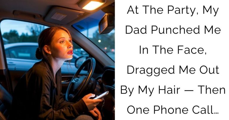 At The Party, My Dad Punched Me In The Face, Dragged Me Out By My Hair — Then One Phone Call…