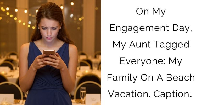 On My Engagement Day, My Aunt Tagged Everyone: My Family On A Beach Vacation. Caption…
