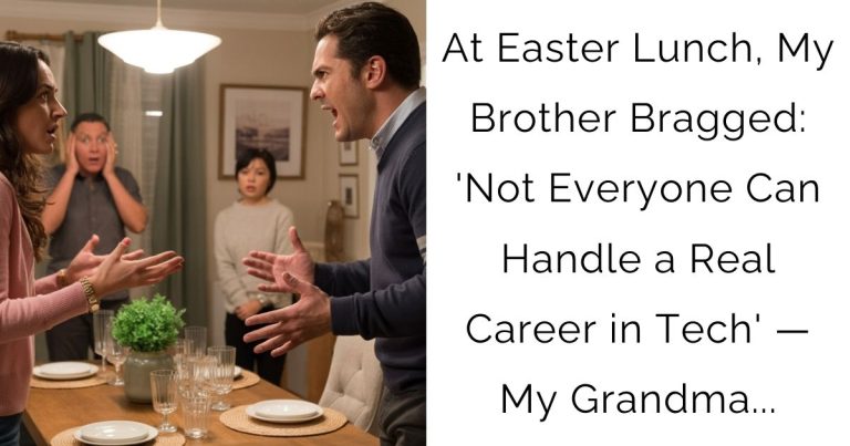 At Easter Lunch, My Brother Bragged: ‘Not Everyone Can Handle a Real Career in Tech’ — My Grandma…