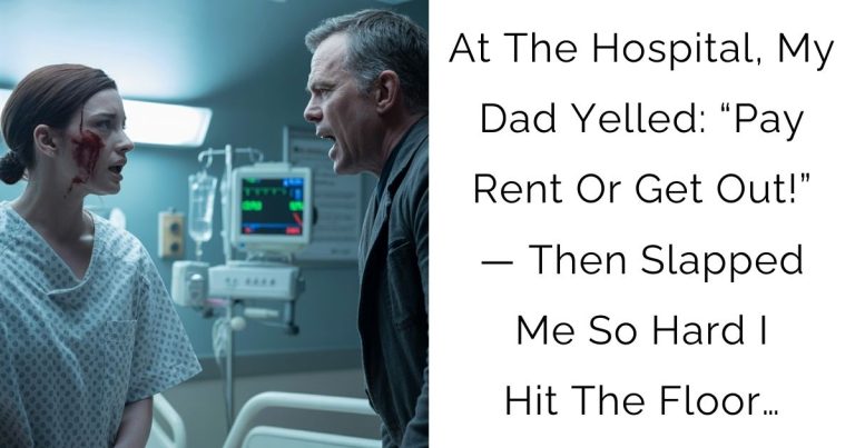 At The Hospital, My Dad Yelled: “Pay Rent Or Get Out!” — Then Slapped Me So Hard I Hit The Floor…