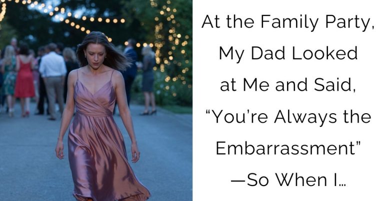 At the Family Party, My Dad Looked at Me and Said, “You’re Always the Embarrassment”—So When I…