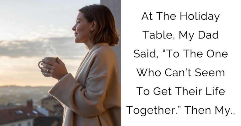 At The Holiday Table, My Dad Said, “To The One Who Can’t Seem To Get Their Life Together.” Then My..