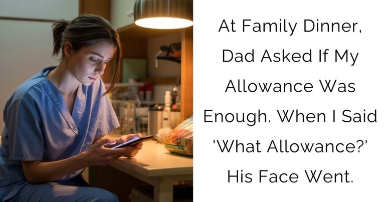 At Family Dinner, Dad Asked If My Allowance Was Enough. When I Said ‘What Allowance?’ His Face Went.