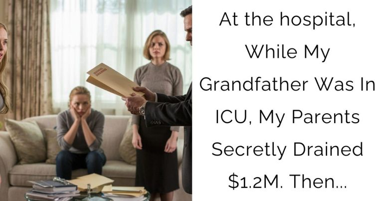 At the hospital, While My Grandfather Was In ICU, My Parents Secretly Drained $1.2M. Then…