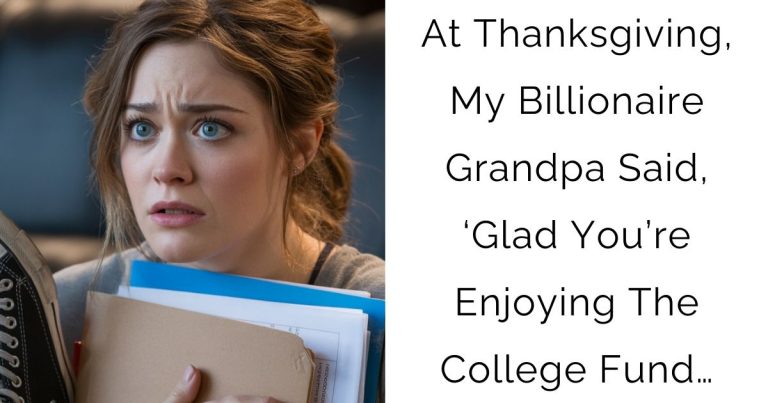 At Thanksgiving, My Billionaire Grandpa Said, ‘Glad You’re Enjoying The College Fund…