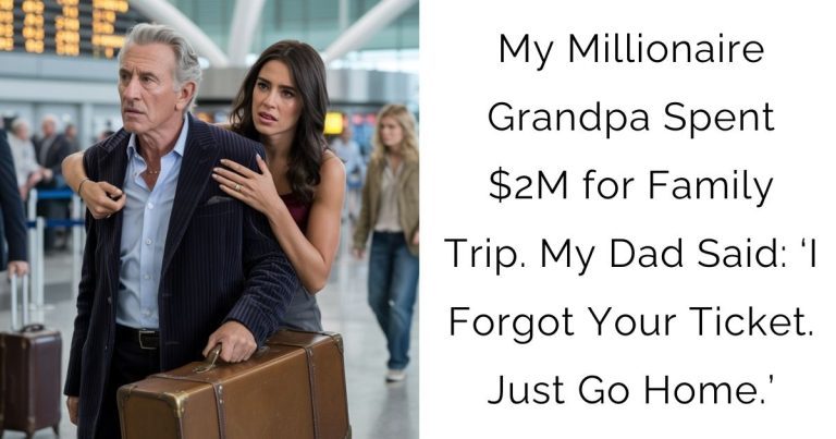 My Millionaire Grandpa Spent $2M for Family Trip. My Dad Said: ‘I Forgot Your Ticket. Just Go Home.’