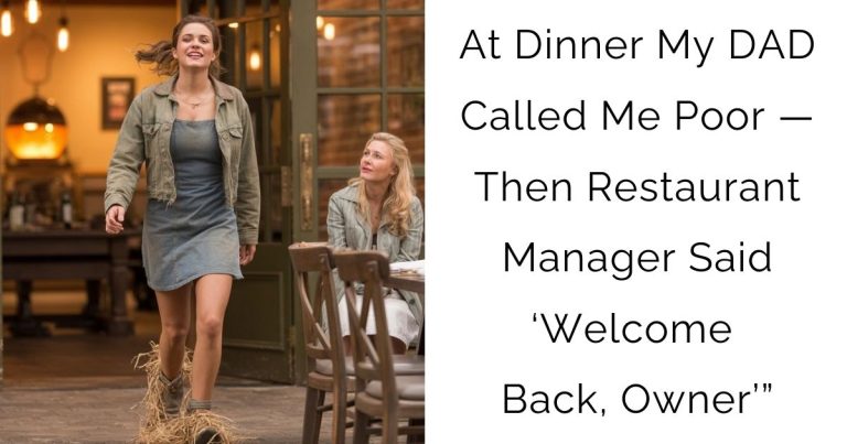 At Dinner My DAD Called Me Poor — Then Restaurant Manager Said ‘Welcome Back, Owner’”