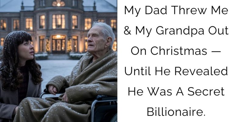 My Dad Threw Me & My Grandpa Out On Christmas — Until He Revealed He Was A Secret Billionaire.