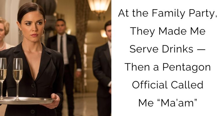 At the Family Party, They Made Me Serve Drinks — Then a Pentagon Official Called Me “Ma’am”