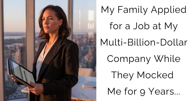 My Family Applied for a Job at My Multi-Billion-Dollar Company While They Mocked Me for 9 Years…