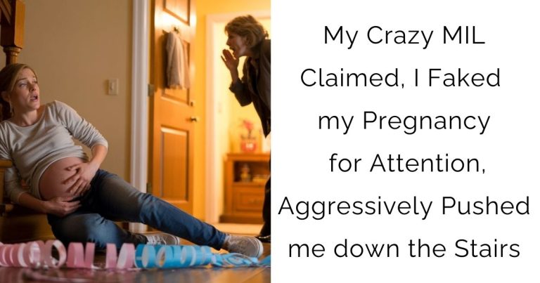 My Crazy MIL Claimed, I Faked my Pregnancy for Attention, Aggressively Pushed me down the Stairs