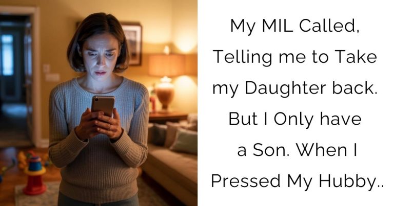 My MIL Called, Telling me to Take my Daughter back. But I Only have a Son. When I Pressed My Hubby..