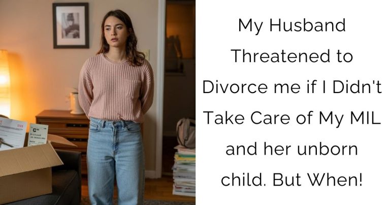 My Husband Threatened to Divorce me if I Didn’t Take Care of My MIL and her unborn child. But When!