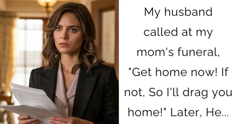 My husband called at my mom’s funeral, “Get home now! If not, So I’ll drag you home!” Later, He…
