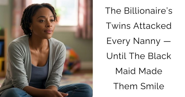 The Billionaire’s Twins Attacked Every Nanny — Until The Black Maid Made Them Smile