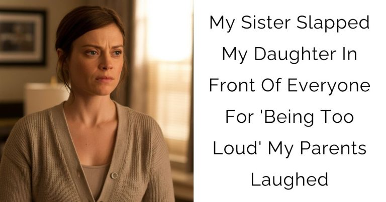 My Sister Slapped My Daughter In Front Of Everyone For ‘Being Too Loud’ My Parents Laughed
