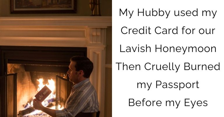 My Hubby used my Credit Card for our Lavish Honeymoon Then Cruelly Burned my Passport Before my Eyes