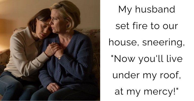 My husband set fire to our house, sneering, “Now you’ll live under my roof, at my mercy!”
