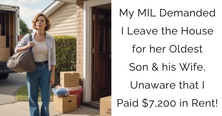 My MIL Demanded I Leave the House for her Oldest Son & his Wife, Unaware that I Paid $7,200 in Rent!