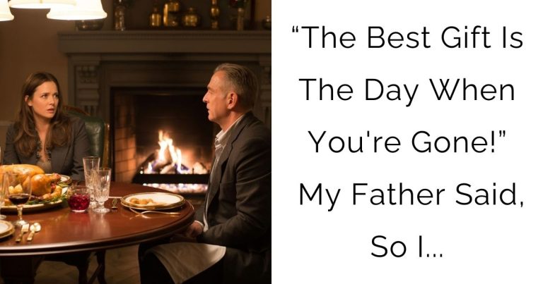 “The Best Gift Is The Day When You’re Gone!” My Father Said, So I…
