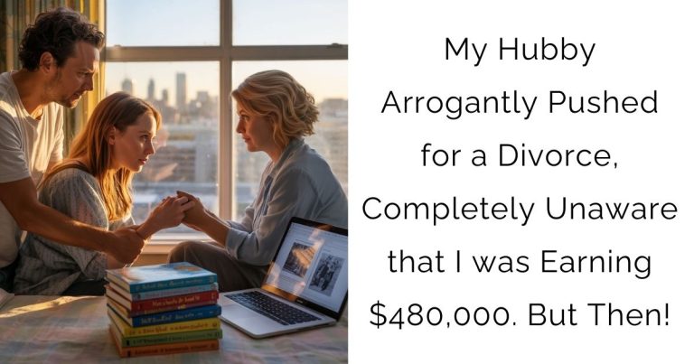 My Hubby Arrogantly Pushed for a Divorce, Completely Unaware that I was Earning $480,000. But Then!