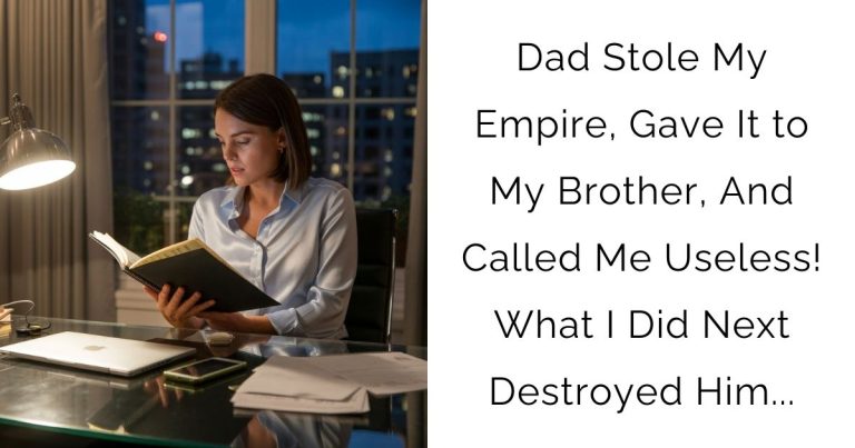 Dad Stole My Empire, Gave It to My Brother, And Called Me Useless! What I Did Next Destroyed Him…