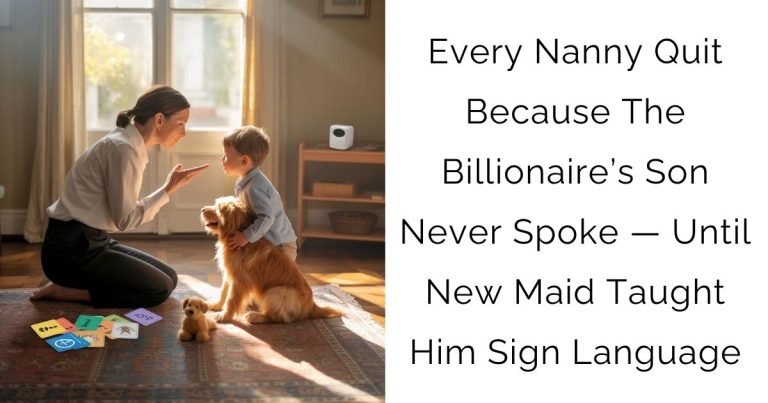 Every Nanny Quit Because The Billionaire’s Son Never Spoke — Until New Maid Taught Him Sign Language