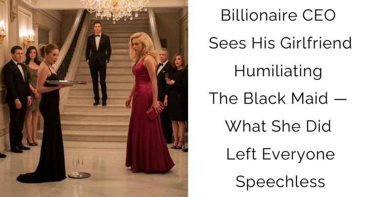 Billionaire CEO Sees His Girlfriend Humiliating The Black Maid — What She Did Left Everyone Speechless