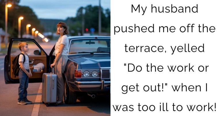 My husband pushed me off the terrace, yelled, “Do the work or get out!” when I was too ill to work!