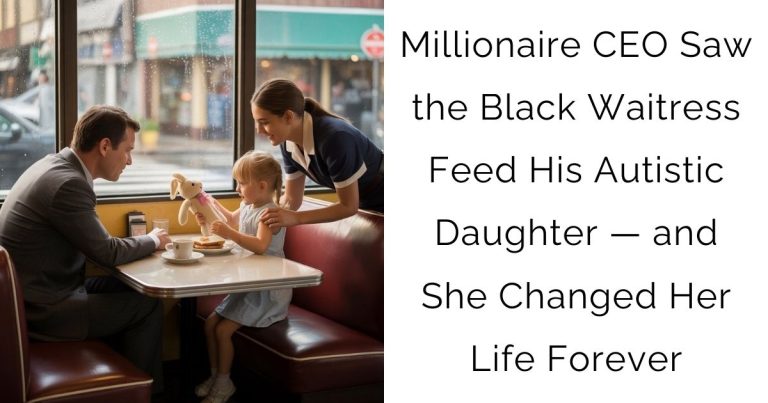Millionaire CEO Saw the Black Waitress Feed His Autistic Daughter — and She Changed Her Life Forever