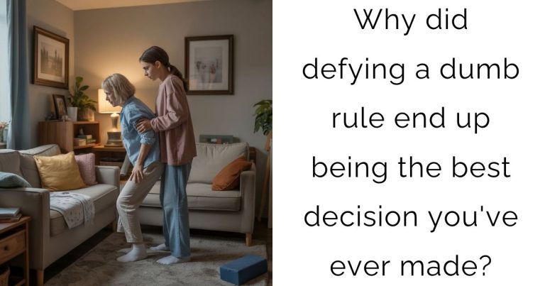 Why did defying a dumb rule end up being the best decision you’ve ever made?
