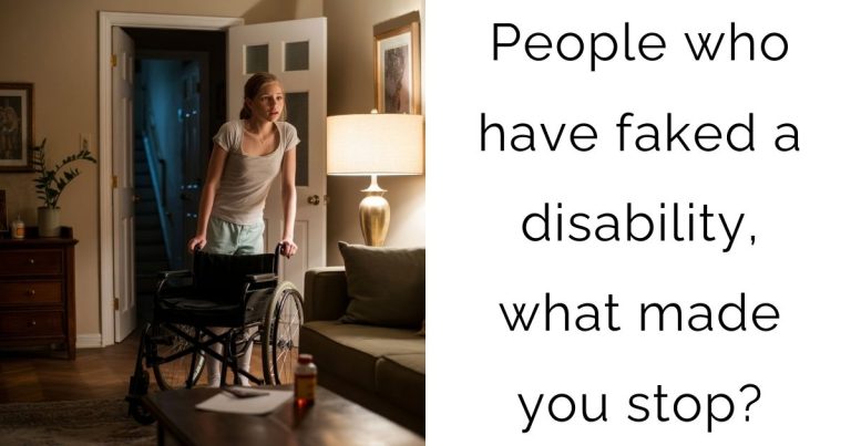 People who have faked a disability, what made you stop?