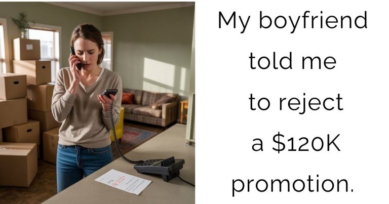 My boyfriend told me to reject a $120K promotion.