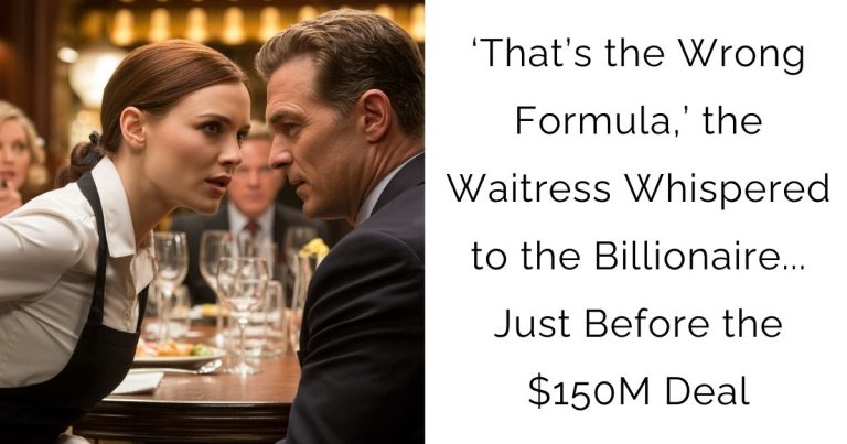 ‘That’s the Wrong Formula,’ the Waitress Whispered to the Billionaire… Just Before the $150M Deal