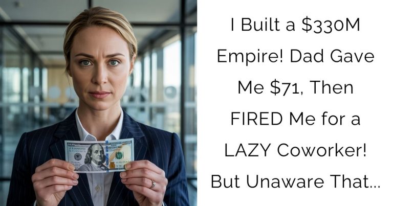 I Built a $330M Empire! Dad Gave Me $71, Then FIRED Me for a LAZY Coworker! But Unaware That…