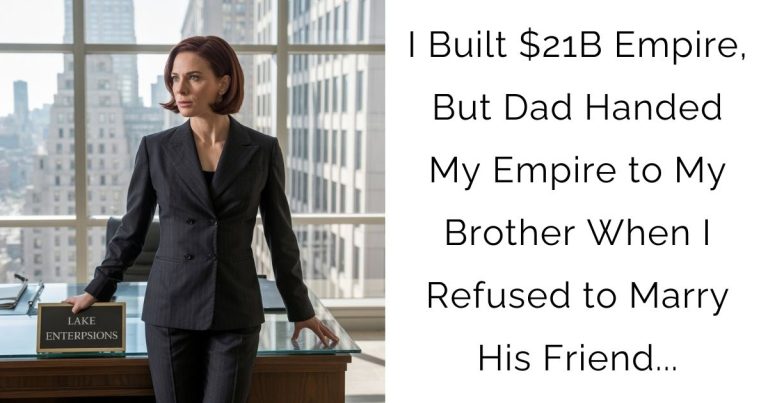 I Built $21B Empire, But Dad Handed My Empire to My Brother When I Refused to Marry His Friend…