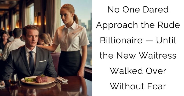 No One Dared Approach the Rude Billionaire — Until the New Waitress Walked Over Without Fear