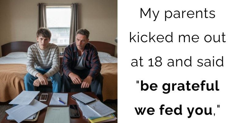 My parents kicked me out at 18 and said “be grateful we fed you,”