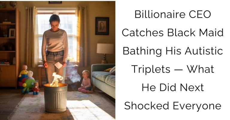 Billionaire CEO Catches Black Maid Bathing His Autistic Triplets — What He Did Next Shocked Everyone
