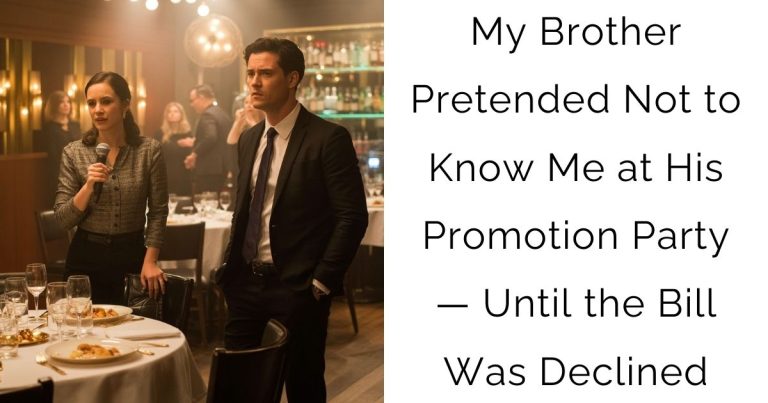My Brother Pretended Not to Know Me at His Promotion Party — Until the Bill Was Declined