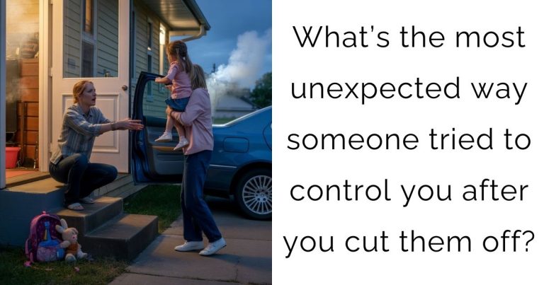 What’s the most unexpected way someone tried to control you after you cut them off?