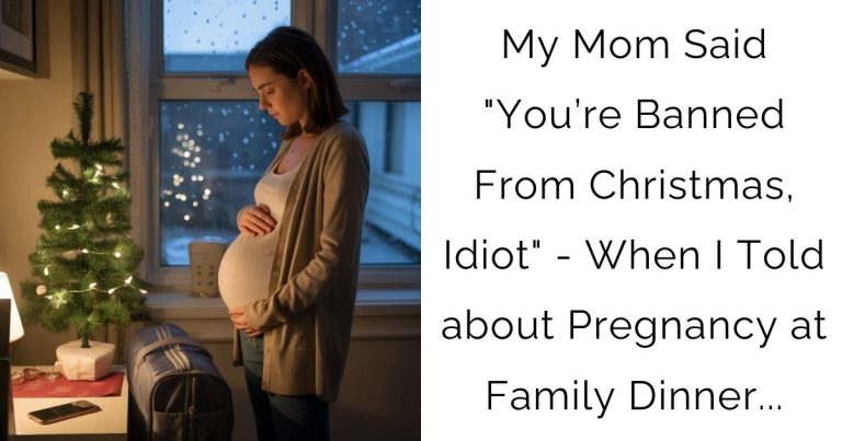 My Mom Said “You’re Banned From Christmas, Idiot” – When I Told about Pregnancy at Family Dinner…