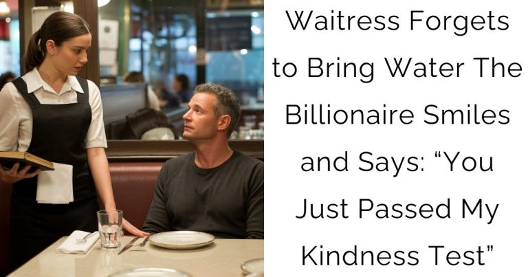 Waitress Forgets to Bring Water The Billionaire Smiles and Says: “You Just Passed My Kindness Test”