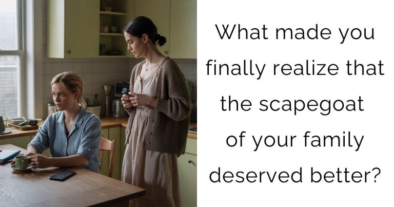 What made you finally realize that the scapegoat of your family deserved better?