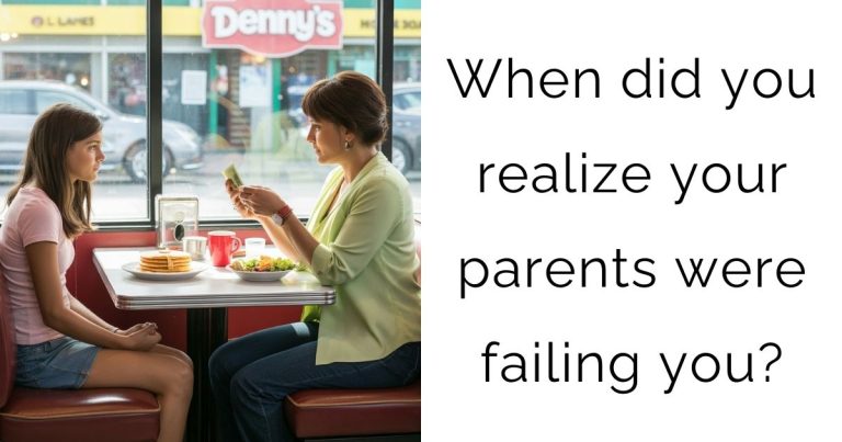 When did you realize your parents were failing you?