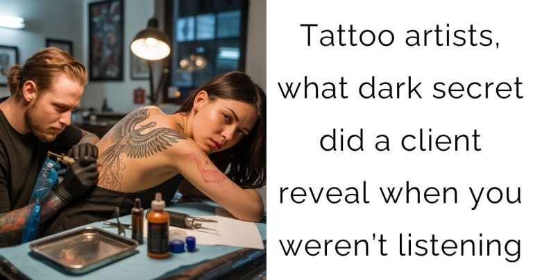 Tattoo artists, what dark secret did a client reveal when you weren’t listening
