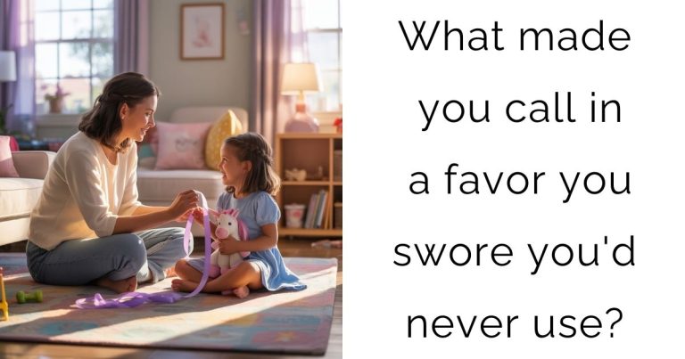 What made you call in a favor you swore you’d never use?
